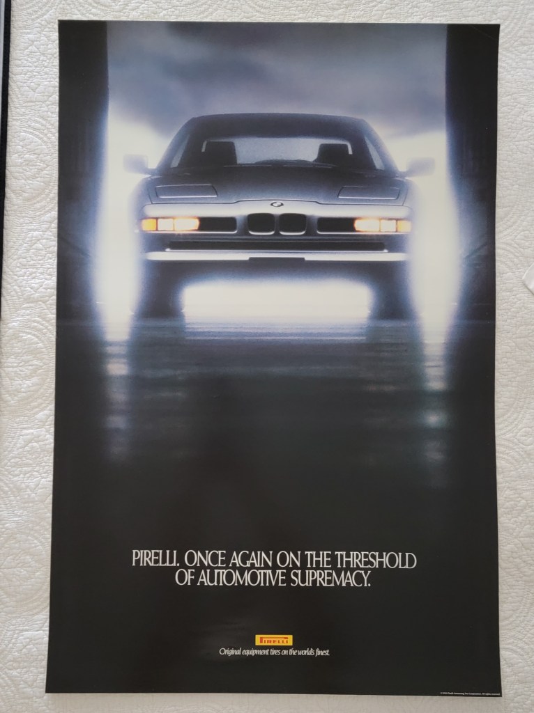 Pirelli Poster BMW 850i Light
Pirelli Once Again on the Threshhold of Automative Supremacy
24x36
24" x 36"
Original Equipment tires on the world's finest
Pirelli logo