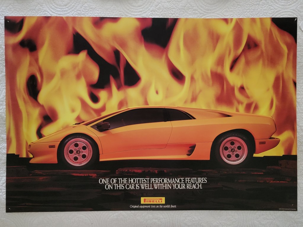Pirelli Poster Lamborghini Diablo Flames Fire
One of the Hottest Performance Features on this Car is Well Within Your Reach
36x24
36" x 24"
Original Equipment tires on the world's finest
Pirelli logo