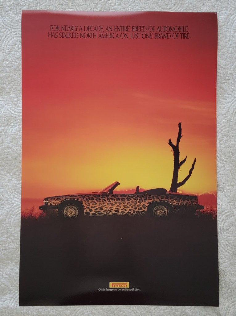 Pirelli Poster Jaguar XJ Convertible Leopard Spots Red
For Nearly a Decade an Entire Breed of Automobile has stalked North America on just on brand of tire
Pirelli logo
Original Equipment on the world's finest
24x26
24" x 36"
